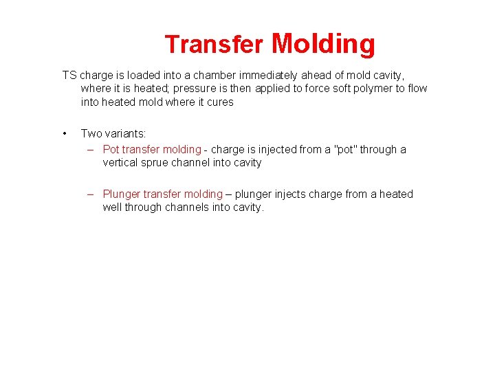 Transfer Molding TS charge is loaded into a chamber immediately ahead of mold cavity,