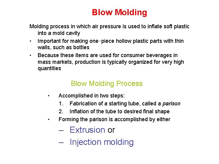 Blow Molding process in which air pressure is used to inflate soft plastic into