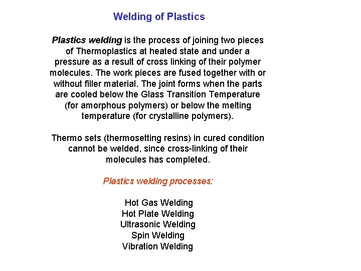 Welding of Plastics welding is the process of joining two pieces of Thermoplastics at