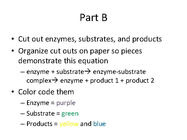 Part B • Cut out enzymes, substrates, and products • Organize cut outs on
