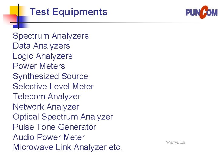 Test Equipments Spectrum Analyzers Data Analyzers Logic Analyzers Power Meters Synthesized Source Selective Level