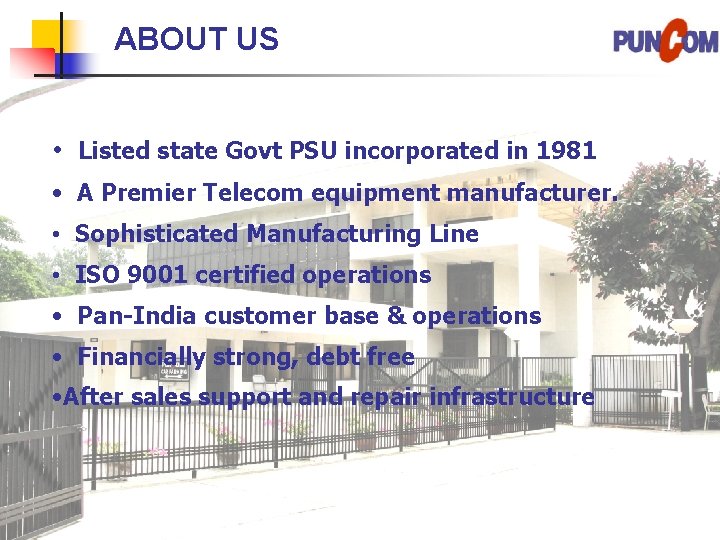 ABOUT US • Listed state Govt PSU incorporated in 1981 • A Premier Telecom