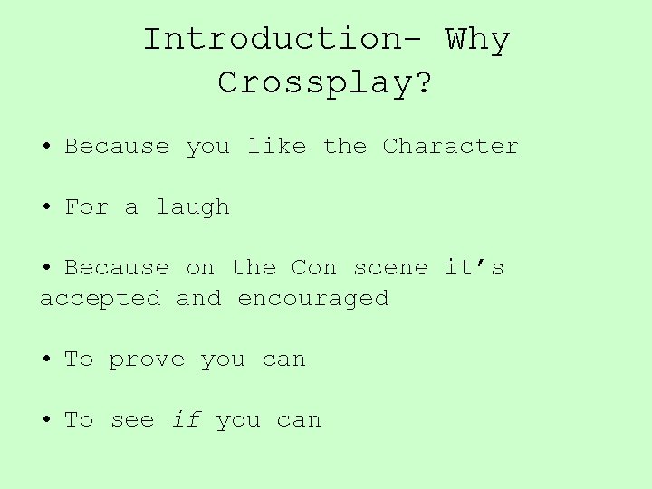 Introduction- Why Crossplay? • Because you like the Character • For a laugh •