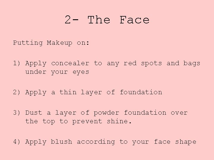 2 - The Face Putting Makeup on: 1) Apply concealer to any red spots