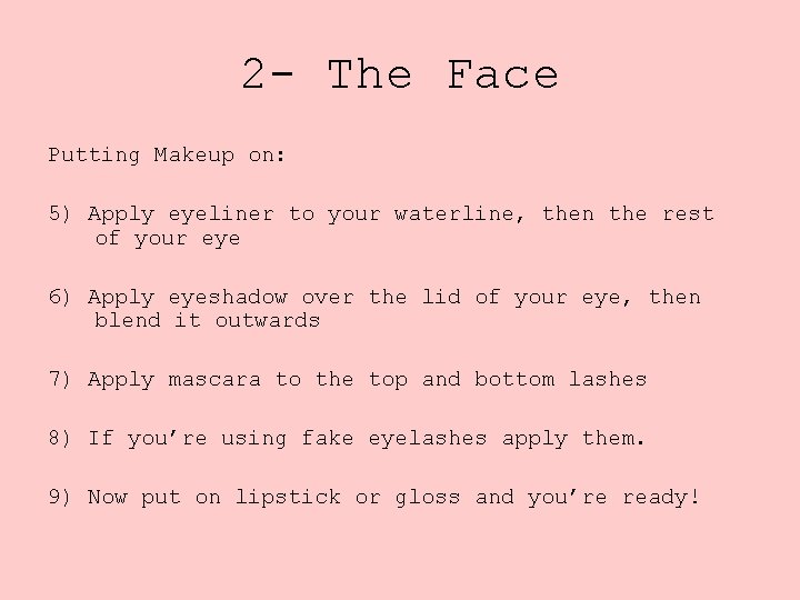 2 - The Face Putting Makeup on: 5) Apply eyeliner to your waterline, then