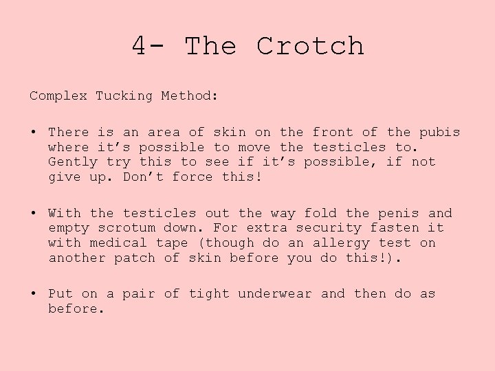 4 - The Crotch Complex Tucking Method: • There is an area of skin