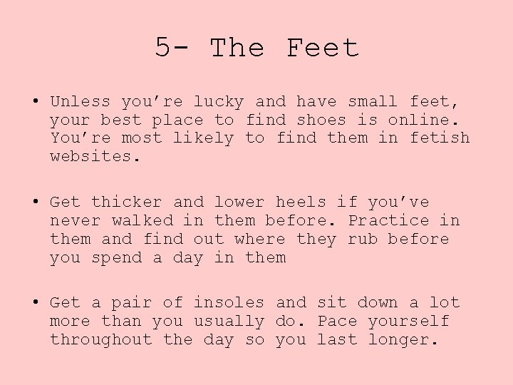 5 - The Feet • Unless you’re lucky and have small feet, your best