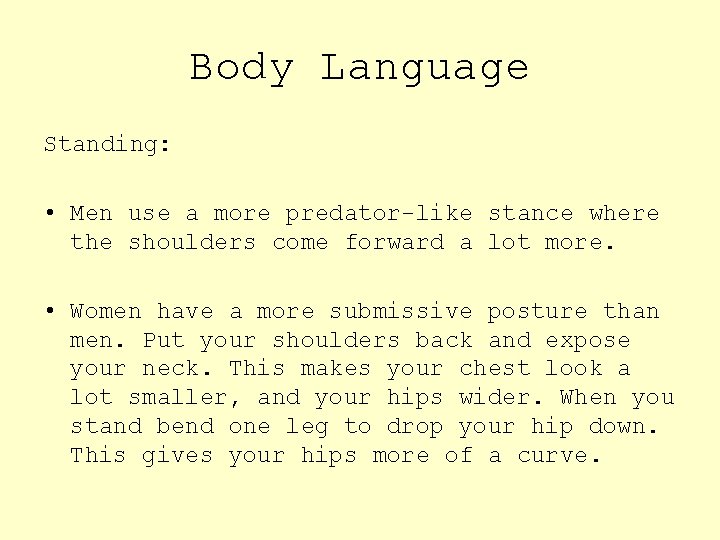 Body Language Standing: • Men use a more predator-like stance where the shoulders come