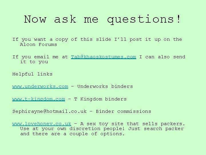 Now ask me questions! If you want a copy of this slide I’ll post