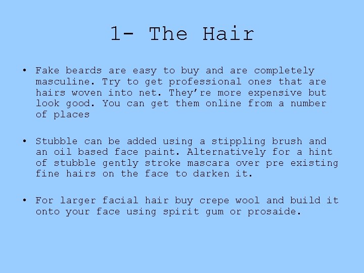 1 - The Hair • Fake beards are easy to buy and are completely