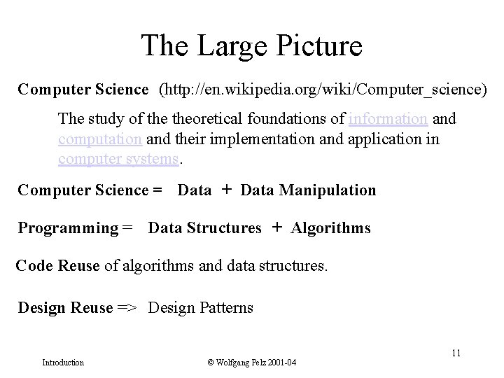 The Large Picture Computer Science (http: //en. wikipedia. org/wiki/Computer_science) The study of theoretical foundations