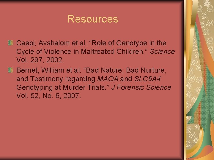 Resources Caspi, Avshalom et al. “Role of Genotype in the Cycle of Violence in