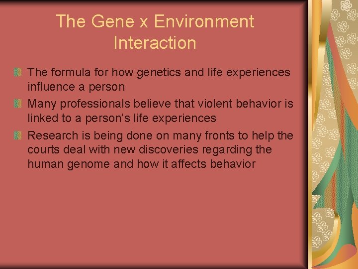 The Gene x Environment Interaction The formula for how genetics and life experiences influence