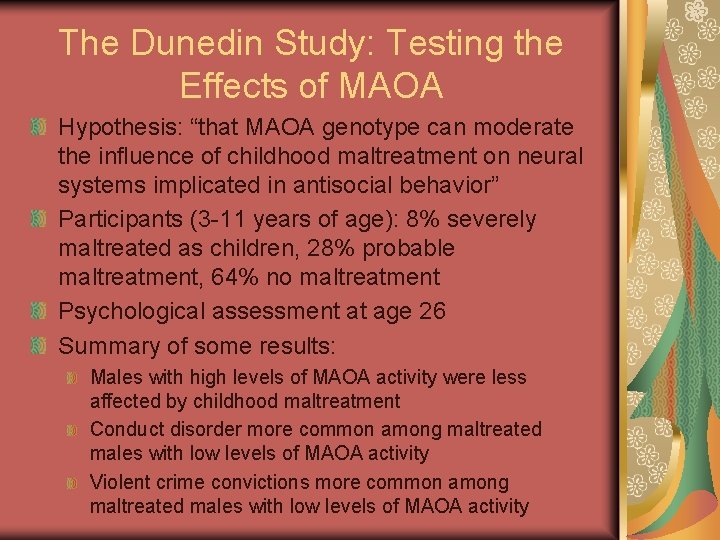 The Dunedin Study: Testing the Effects of MAOA Hypothesis: “that MAOA genotype can moderate