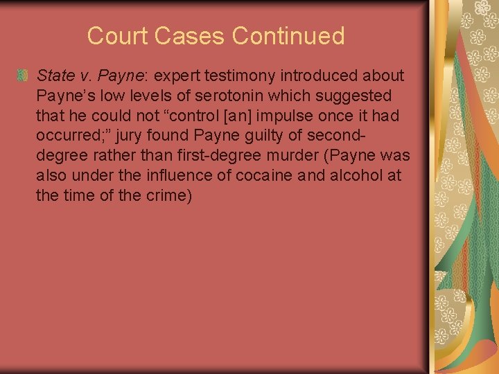 Court Cases Continued State v. Payne: expert testimony introduced about Payne’s low levels of