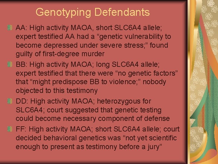 Genotyping Defendants AA: High activity MAOA, short SLC 6 A 4 allele; expert testified