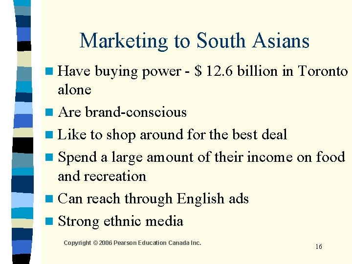 Marketing to South Asians n Have buying power - $ 12. 6 billion in