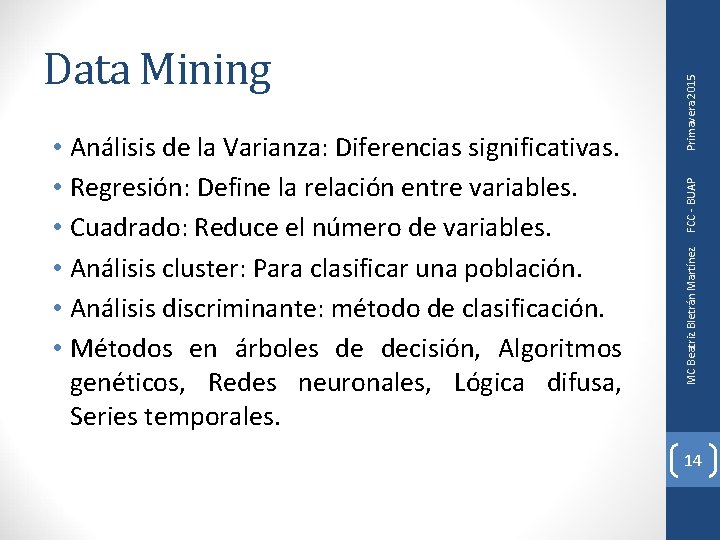 Primavera 2015 FCC - BUAP • Análisis de la Varianza: Diferencias significativas. • Regresión: