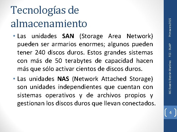 Primavera 2015 FCC - BUAP • Las unidades SAN (Storage Area Network) pueden ser