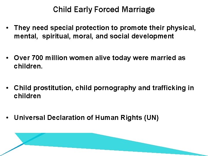 Child Early Forced Marriage • They need special protection to promote their physical, mental,