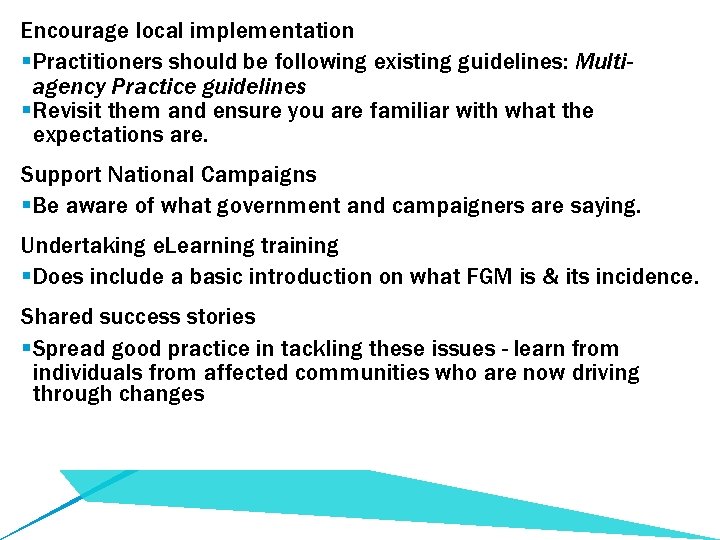 Encourage local implementation §Practitioners should be following existing guidelines: Multiagency Practice guidelines §Revisit them