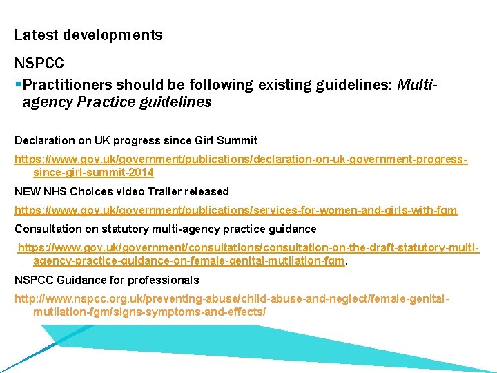 Latest developments NSPCC §Practitioners should be following existing guidelines: Multiagency Practice guidelines Declaration on