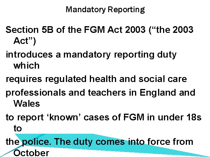 Mandatory Reporting Section 5 B of the FGM Act 2003 (“the 2003 Act”) introduces