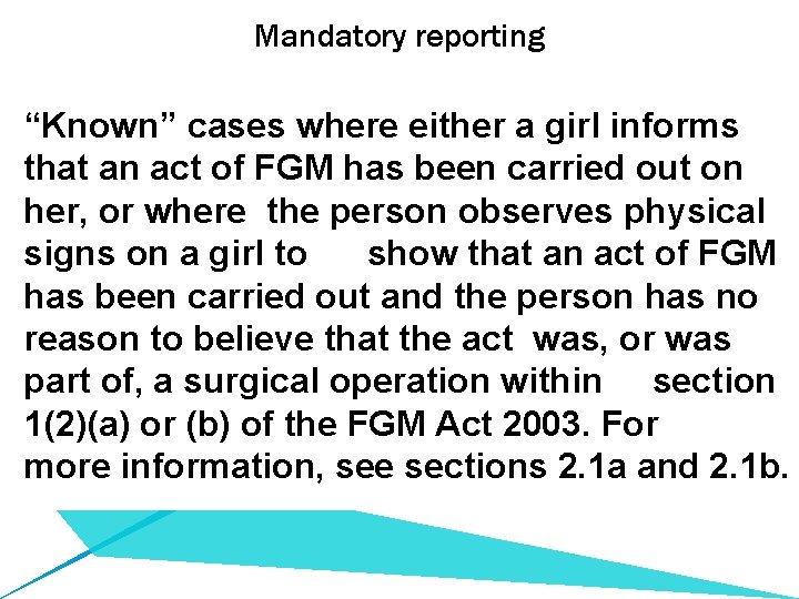 Mandatory reporting “Known” cases where either a girl informs that an act of FGM