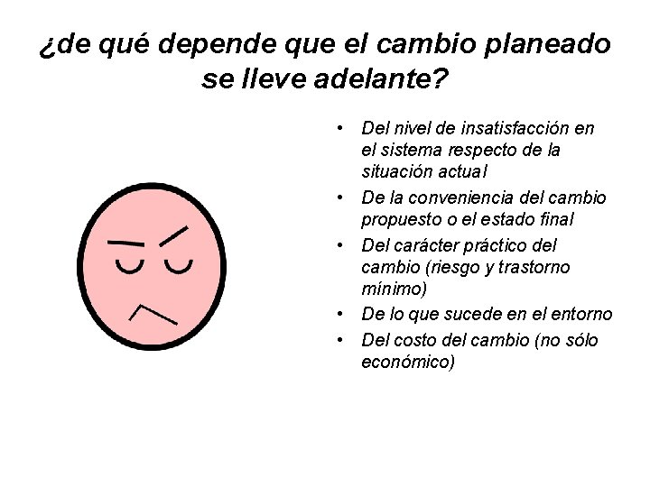 ¿de qué depende que el cambio planeado se lleve adelante? • Del nivel de