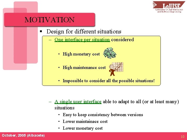 MOTIVATION § Design for different situations – One interface per situation considered • High