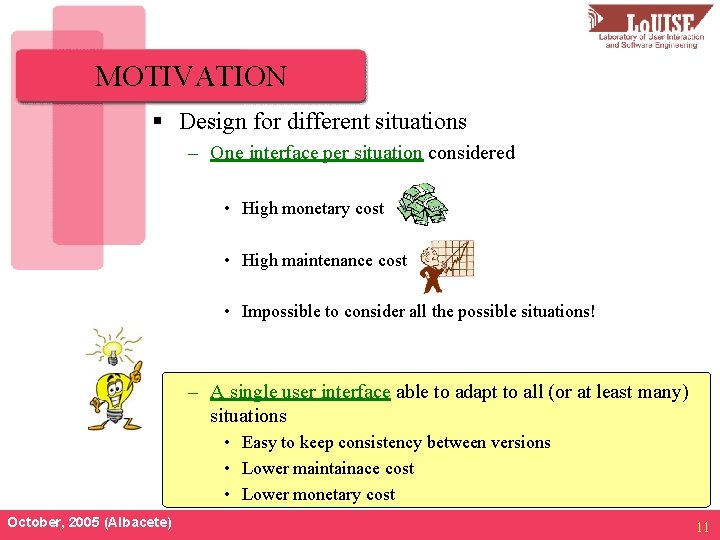 MOTIVATION § Design for different situations – One interface per situation considered • High