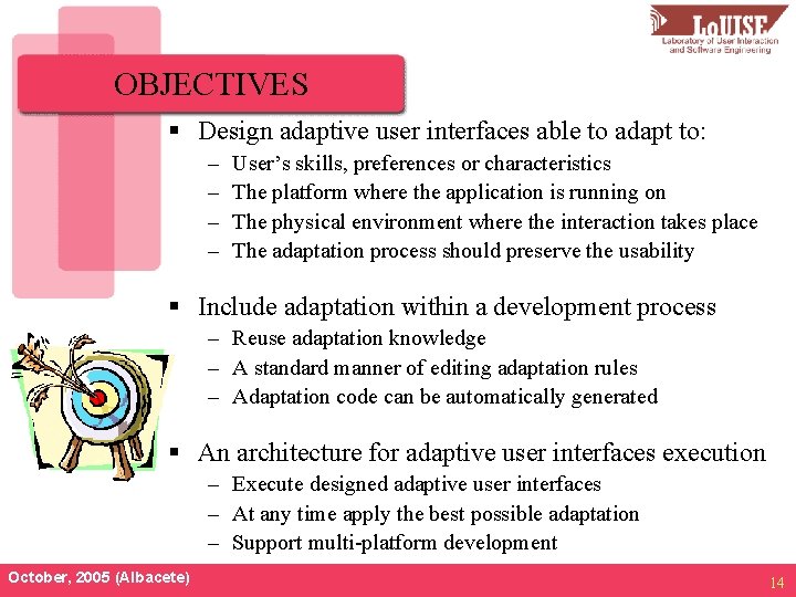 OBJECTIVES § Design adaptive user interfaces able to adapt to: – – User’s skills,