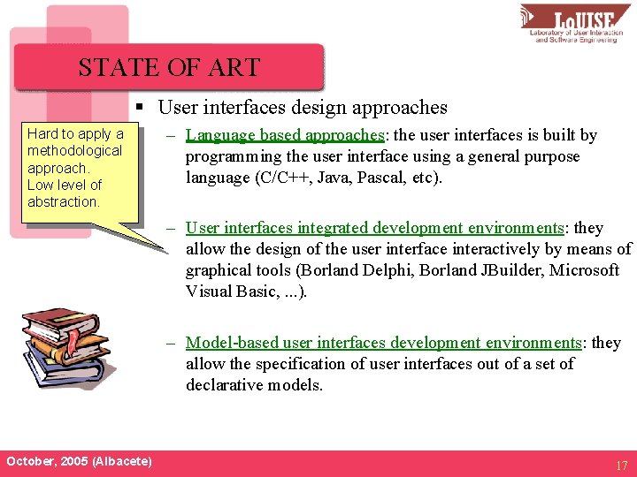 STATE OF ART § User interfaces design approaches Hard to apply a methodological approach.