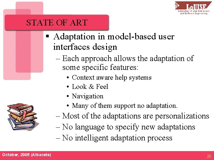 STATE OF ART § Adaptation in model-based user interfaces design – Each approach allows