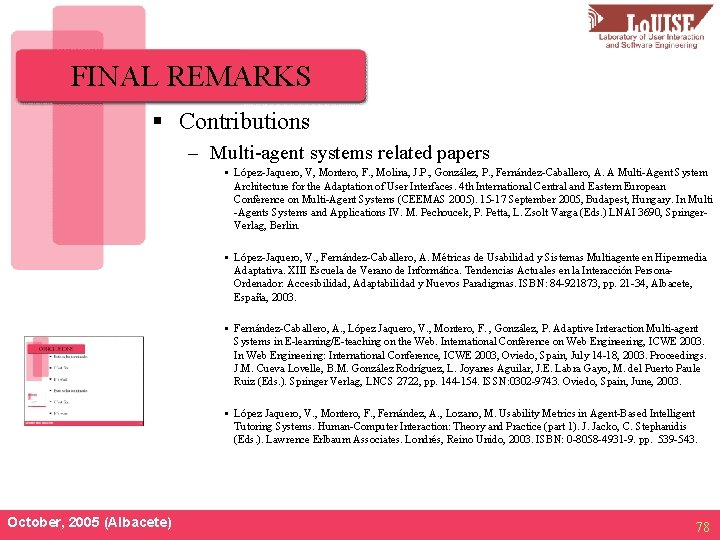 FINAL REMARKS § Contributions – Multi-agent systems related papers • López-Jaquero, V, Montero, F.