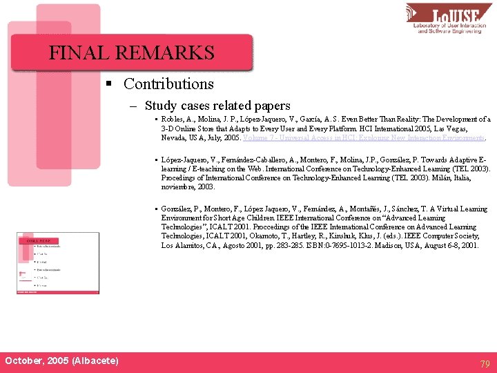 FINAL REMARKS § Contributions – Study cases related papers • Robles, A. , Molina,