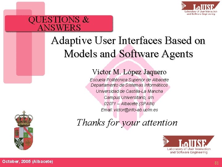 QUESTIONS & ANSWERS Adaptive User Interfaces Based on Models and Software Agents Víctor M.