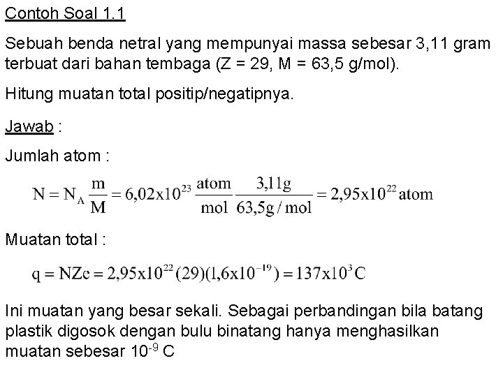 Contoh Soal 1. 1 Sebuah benda netral yang mempunyai massa sebesar 3, 11 gram