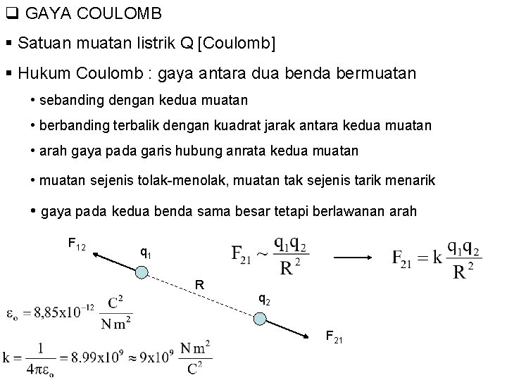 q GAYA COULOMB § Satuan muatan listrik Q [Coulomb] § Hukum Coulomb : gaya