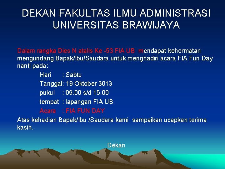 DEKAN FAKULTAS ILMU ADMINISTRASI UNIVERSITAS BRAWIJAYA Dalam rangka Dies N atalis Ke -53 FIA