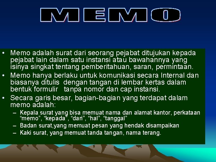  • Memo adalah surat dari seorang pejabat ditujukan kepada pejabat lain dalam satu