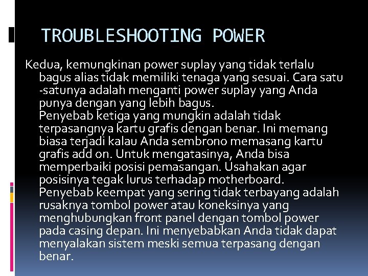 TROUBLESHOOTING POWER Kedua, kemungkinan power suplay yang tidak terlalu bagus alias tidak memiliki tenaga