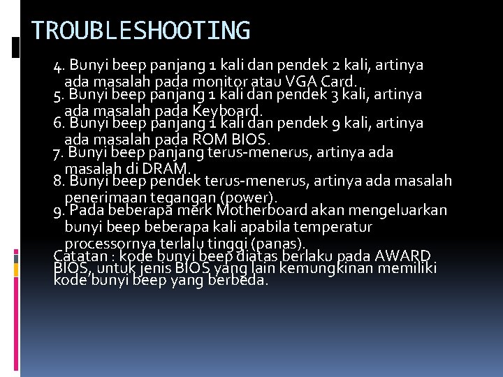 TROUBLESHOOTING 4. Bunyi beep panjang 1 kali dan pendek 2 kali, artinya ada masalah