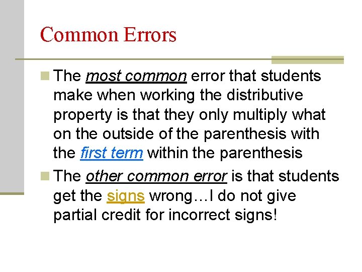 Common Errors n The most common error that students make when working the distributive