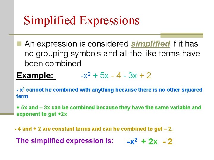 Simplified Expressions n An expression is considered simplified if it has no grouping symbols