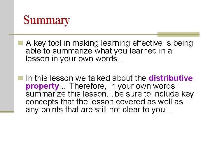 Summary n A key tool in making learning effective is being able to summarize