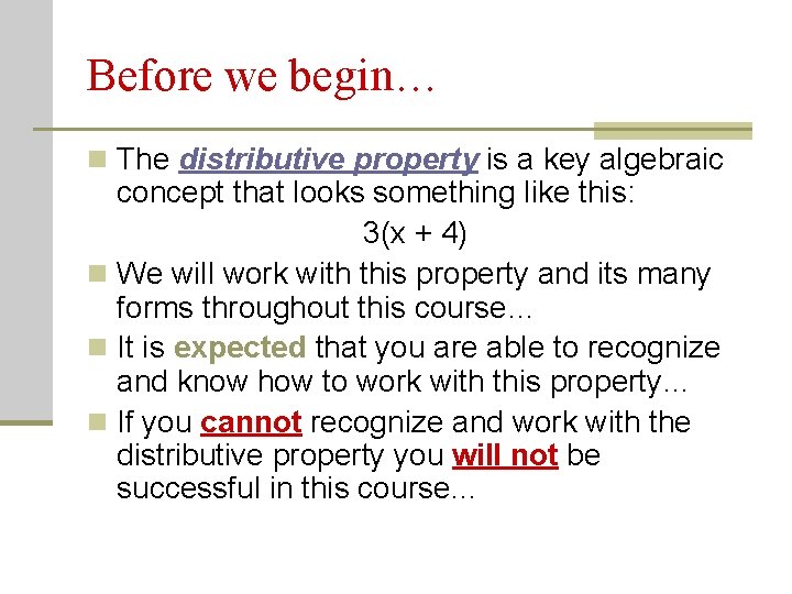 Before we begin… n The distributive property is a key algebraic concept that looks