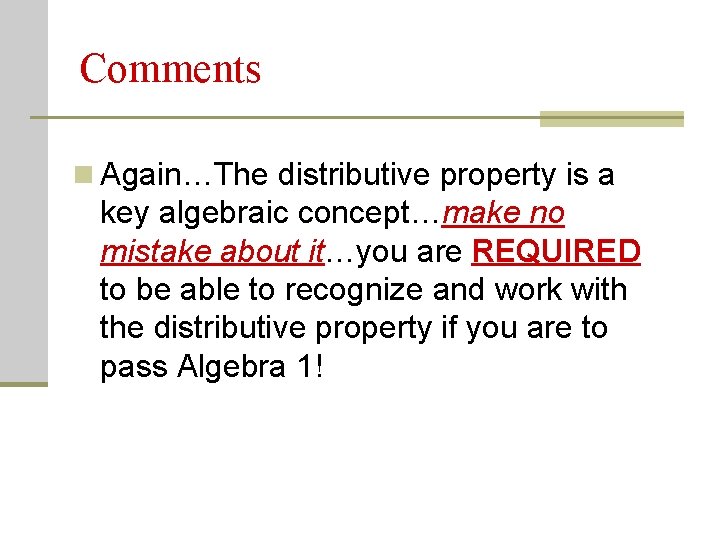 Comments n Again…The distributive property is a key algebraic concept…make no mistake about it…you