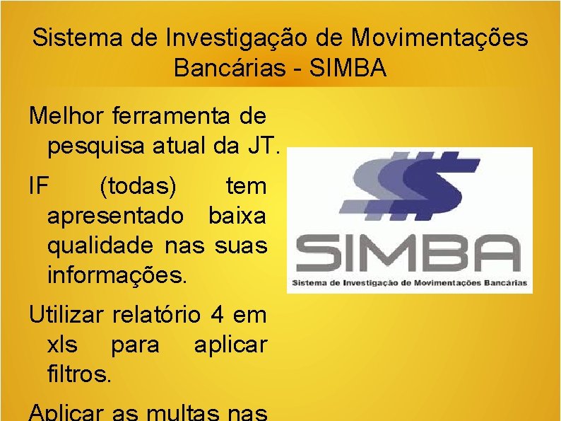 Sistema de Investigação de Movimentações Bancárias - SIMBA Melhor ferramenta de pesquisa atual da