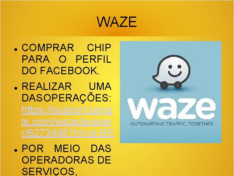 WAZE COMPRAR CHIP PARA O PERFIL DO FACEBOOK. REALIZAR UMA DAS OPERAÇÕES: https: //support.